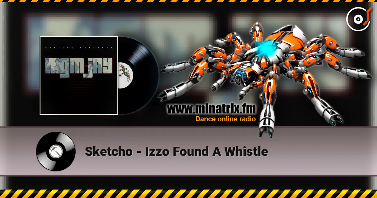 Sketcho - Izzo Found A Whistle listen online in high quality | Minatrix.FM