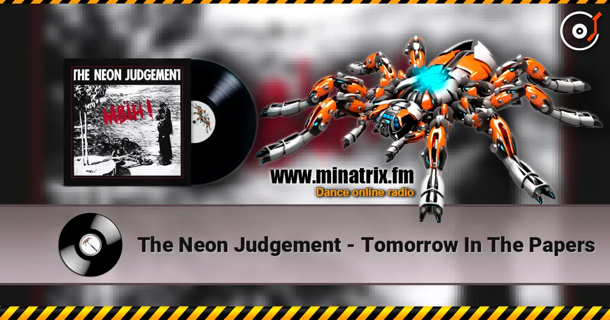 The Neon Judgement - Tomorrow In The Papers listen online in high quality | Minatrix.FM