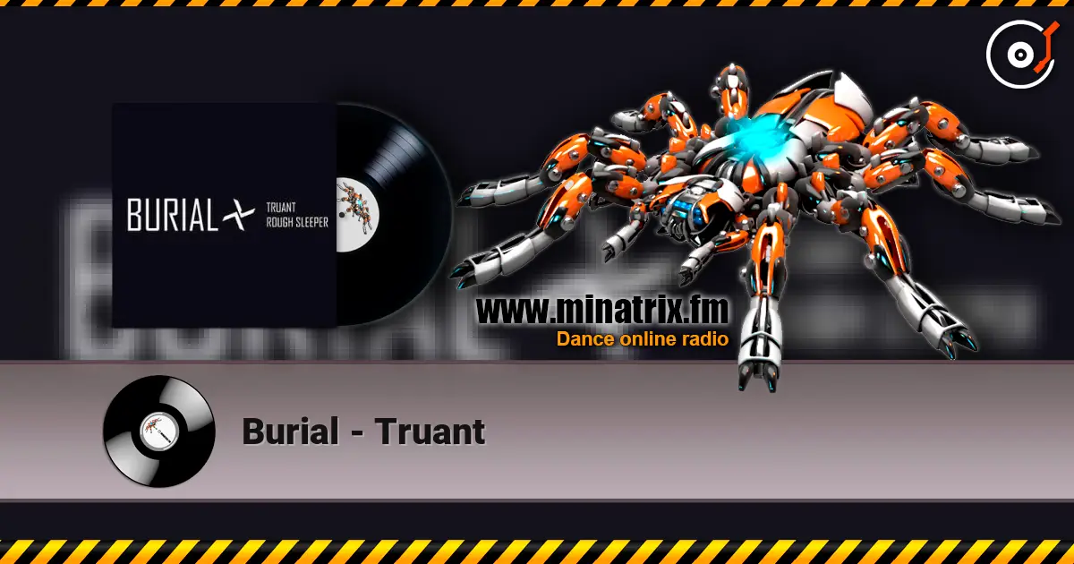 Burial - Truant listen online in high quality | Minatrix.FM
