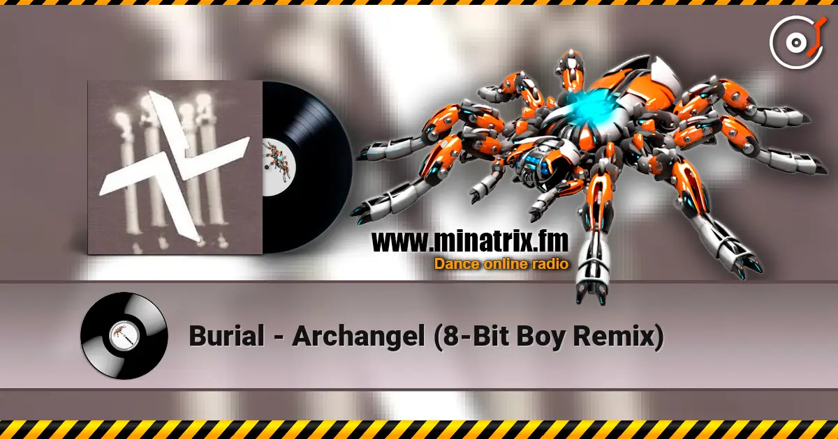 Burial - Archangel (8-Bit Boy Remix) listen online in high quality | Minatrix.FM
