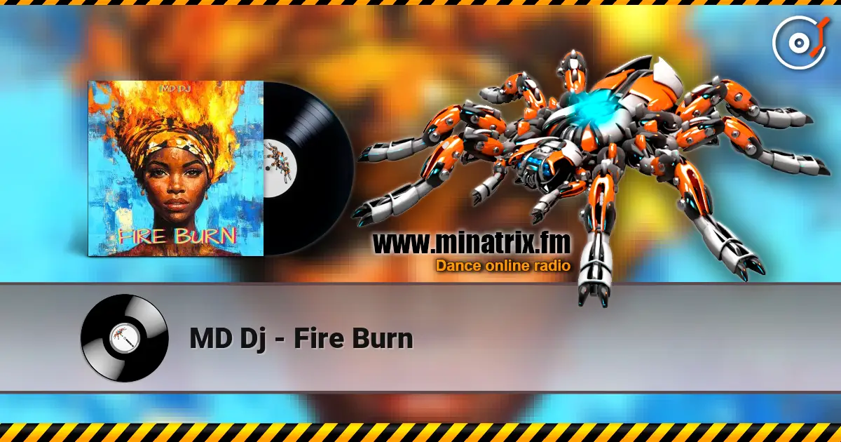 MD Dj - Fire Burn listen online in high quality | Minatrix.FM