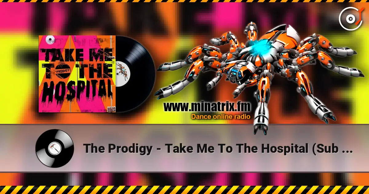 The Prodigy - Take Me To The Hospital (Sub Focus Remix) listen online in high quality | Minatrix.FM