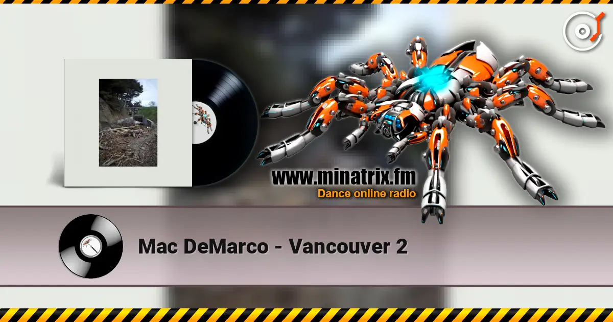 Mac DeMarco - Vancouver 2 listen online in high quality | Minatrix.FM