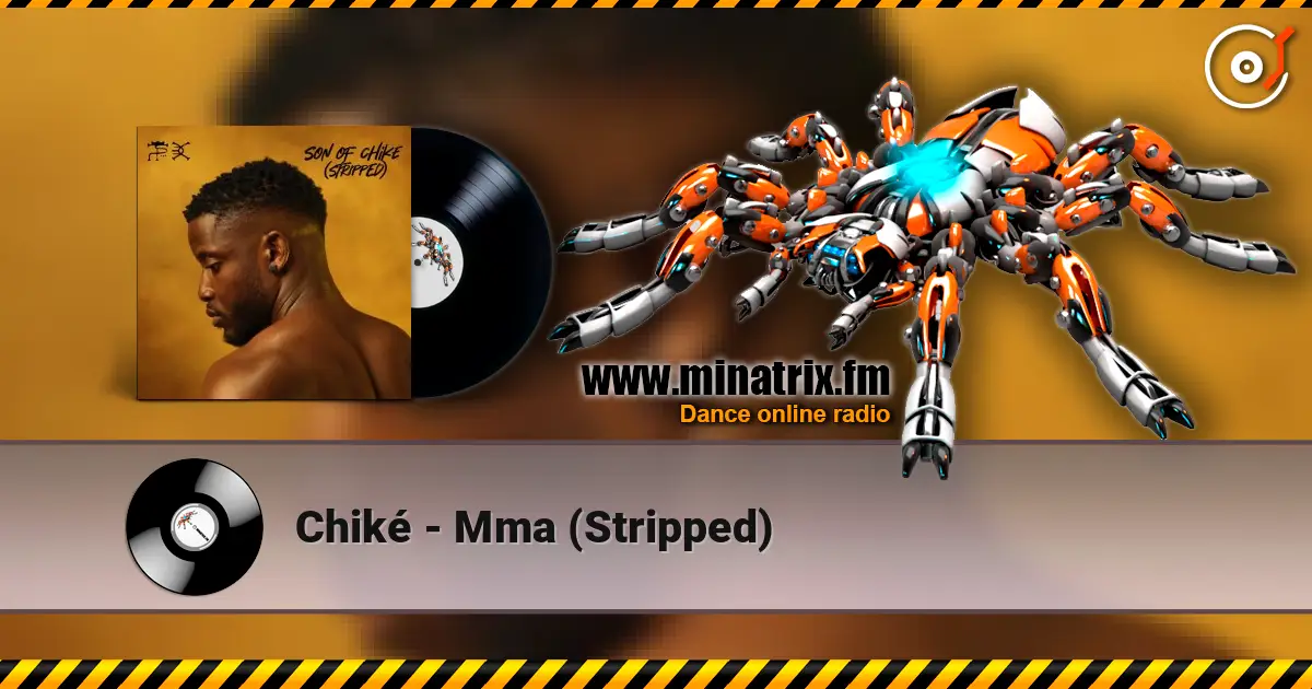 Chiké - Mma (Stripped) listen online in high quality | Minatrix.FM