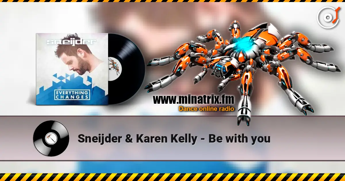 Sneijder & Karen Kelly - Be with you listen online in high quality | Minatrix.FM