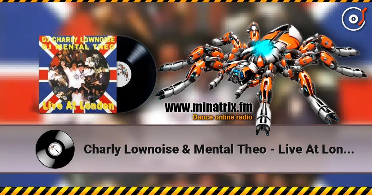 Charly Lownoise & Mental Theo - Live At London (The Big Bang Mix) listen online in high quality | Minatrix.FM