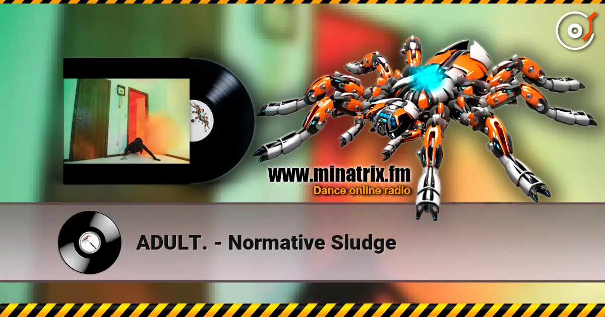 ADULT. - Normative Sludge listen online in high quality | Minatrix.FM
