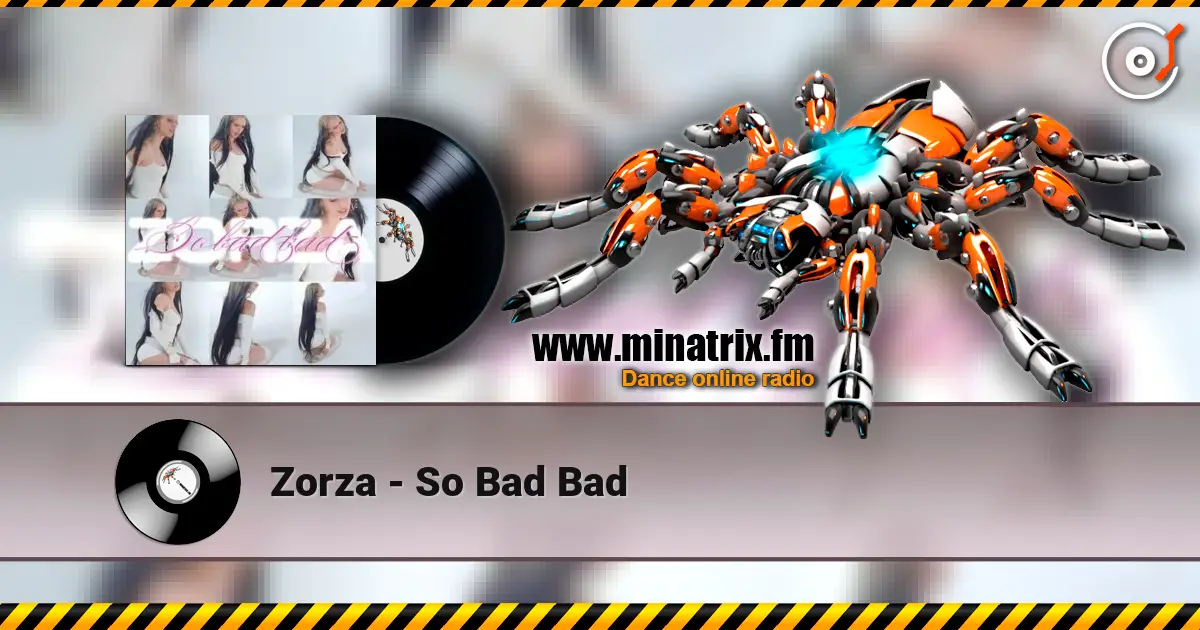 Zorza - So Bad Bad listen online in high quality | Minatrix.FM