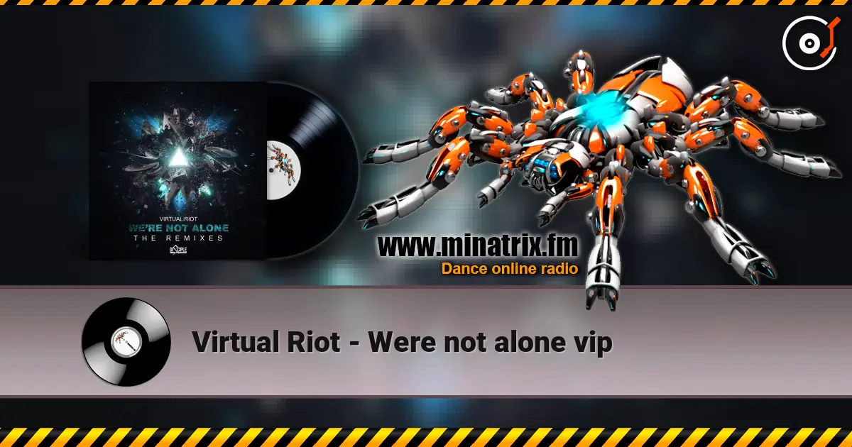 Virtual Riot - Were not alone vip listen online in high quality | Minatrix.FM