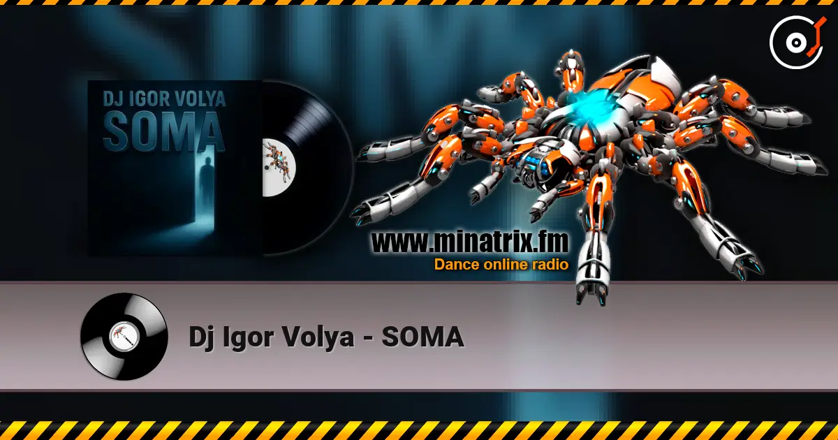 Dj Igor Volya - SOMA listen online in high quality | Minatrix.FM
