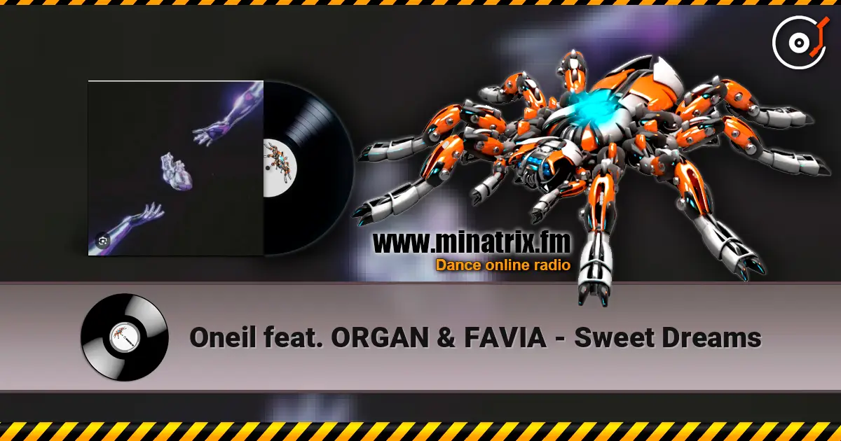 Oneil feat. ORGAN & FAVIA - Sweet Dreams listen online in high quality | Minatrix.FM