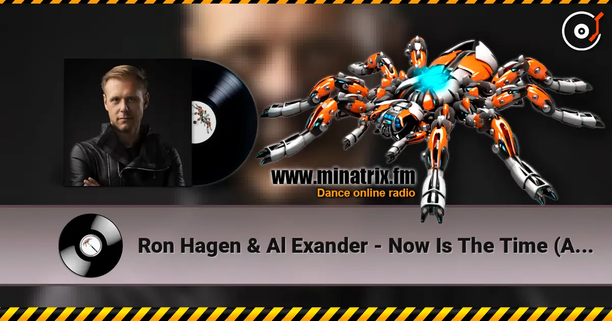 Ron Hagen & Al Exander - Now Is The Time (Armin van Buuren's Intro Edit) listen online in high quality | Minatrix.FM