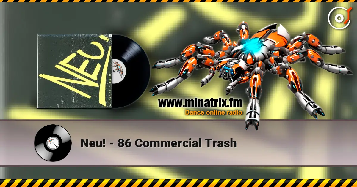 Neu! - 86 Commercial Trash listen online in high quality | Minatrix.FM
