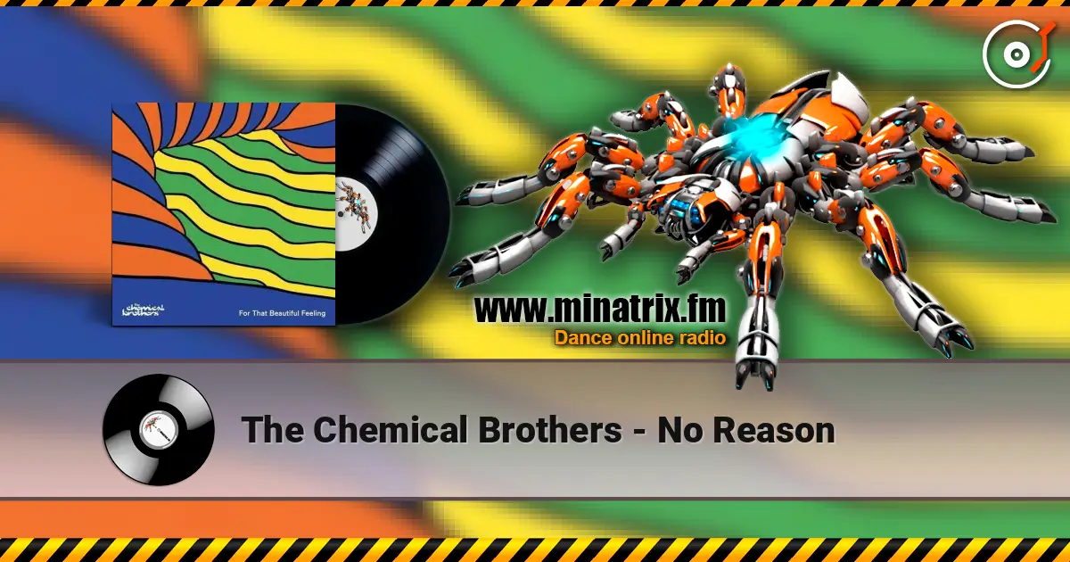 The Chemical Brothers - No Reason listen online in high quality | Minatrix.FM