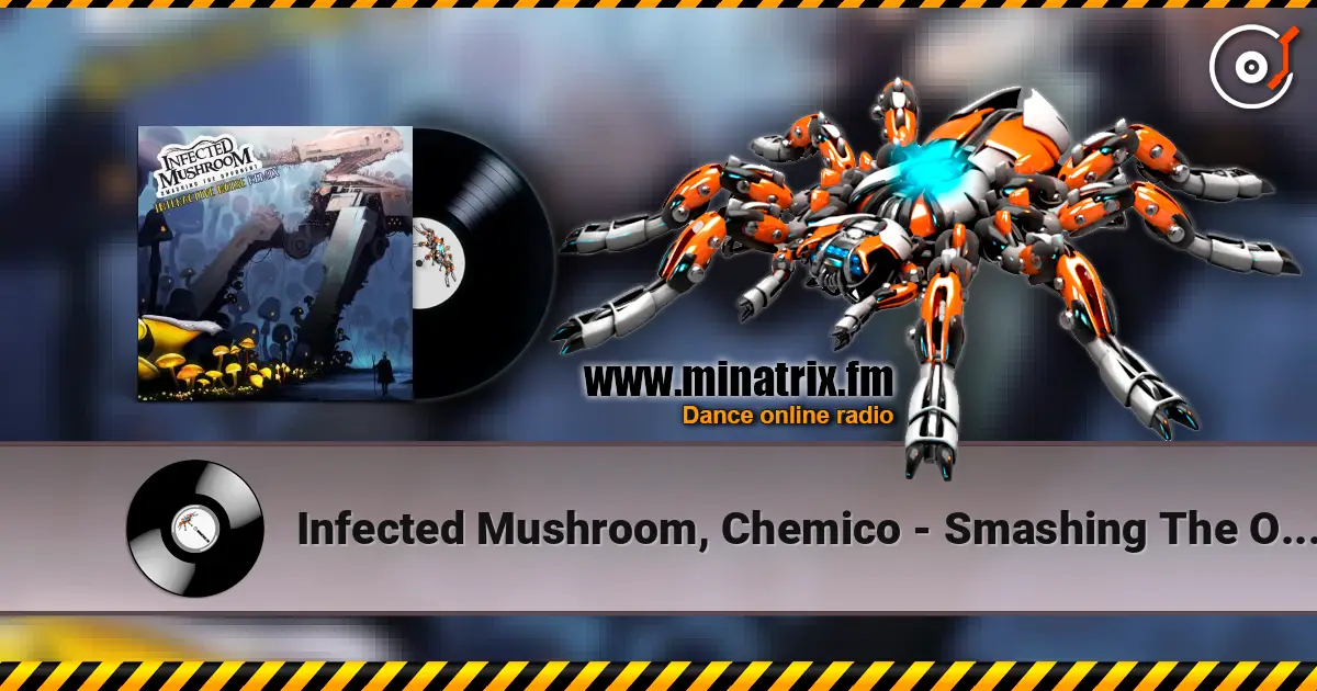 Infected Mushroom, Chemico - Smashing The Opponent (Chemico Remix) listen online in high quality | Minatrix.FM