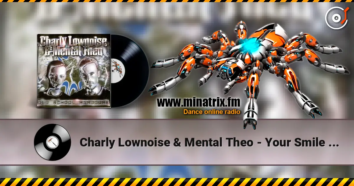 Charly Lownoise & Mental Theo - Your Smile (Happy Hardcore Edit) listen online in high quality | Minatrix.FM