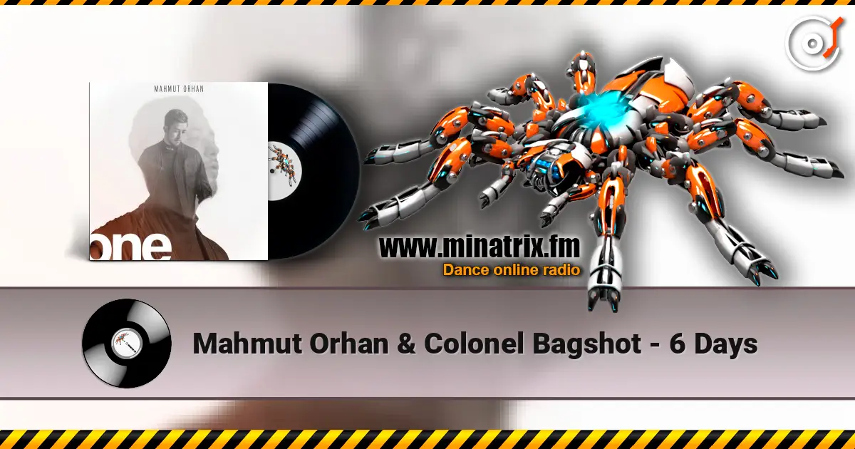 Mahmut Orhan & Colonel Bagshot - 6 Days listen online in high quality | Minatrix.FM