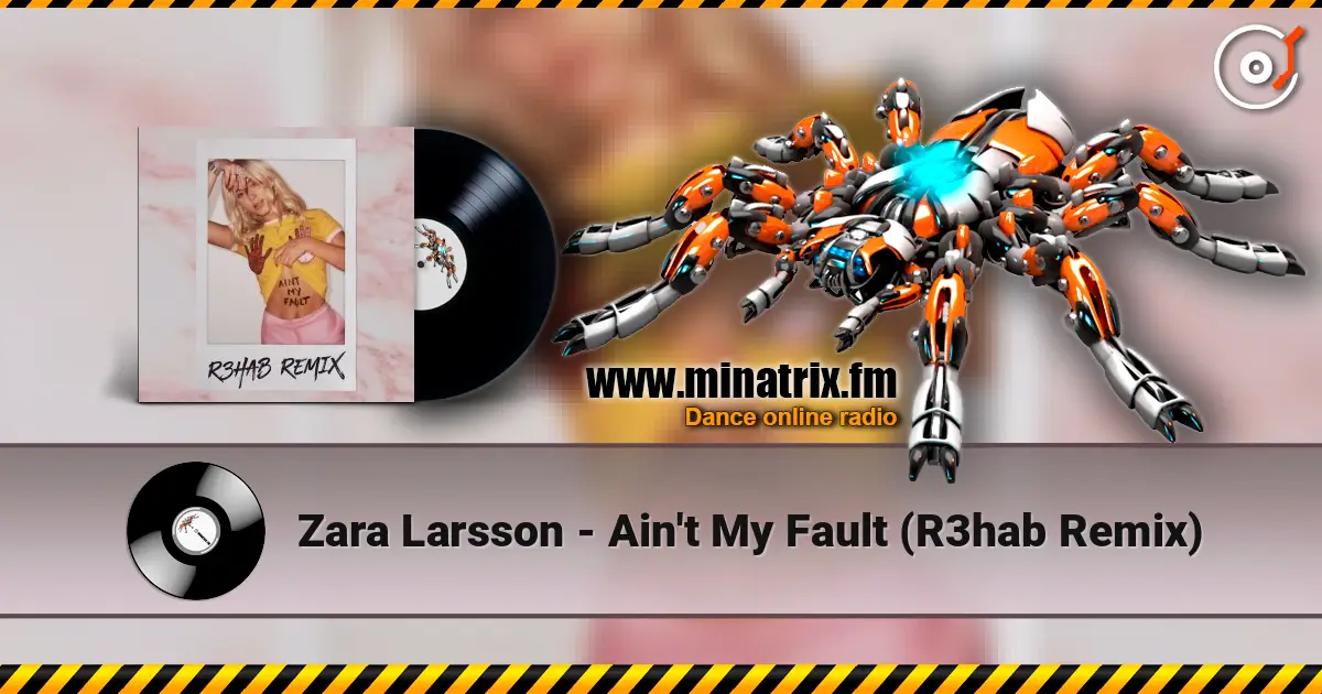 Zara Larsson - Ain't My Fault (R3hab Remix) listen online in high quality | Minatrix.FM