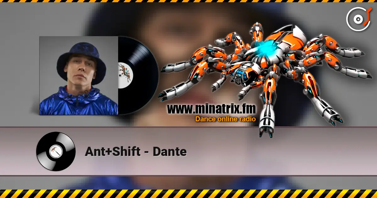 Ant+Shift - Dante listen online in high quality | Minatrix.FM