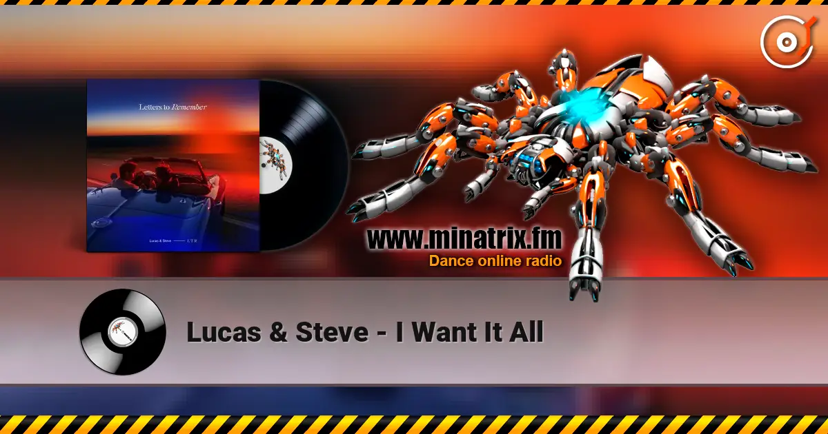 Lucas & Steve - I Want It All listen online in high quality | Minatrix.FM
