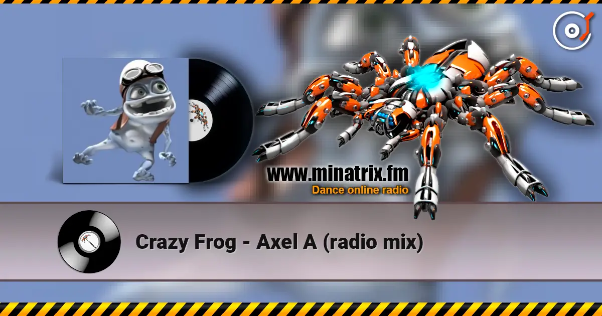 Crazy Frog - Axel А (radio mix) listen online in high quality | Minatrix.FM