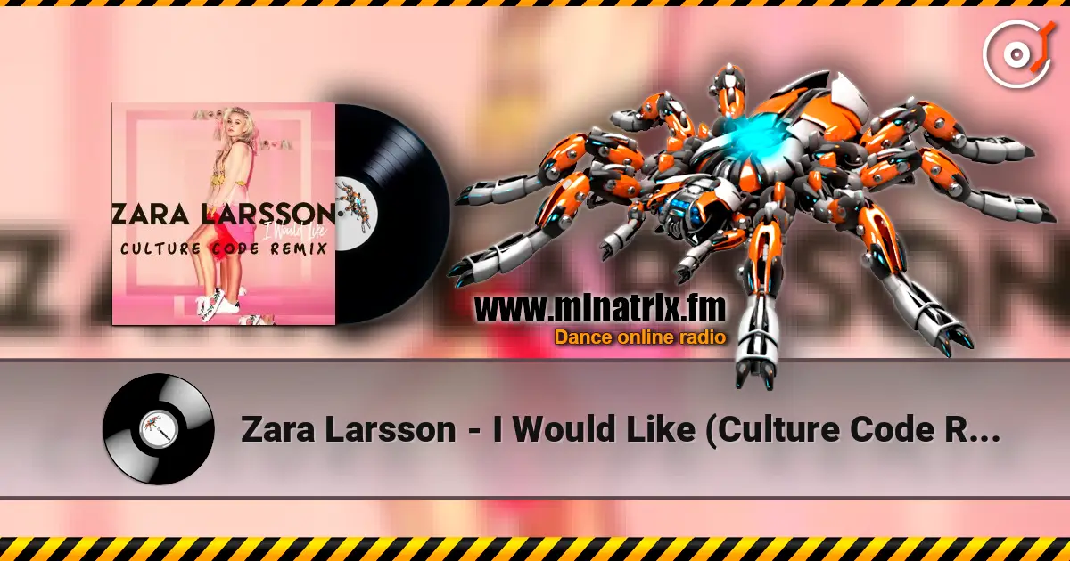 Zara Larsson - I Would Like (Culture Code Remix) listen online in high quality | Minatrix.FM