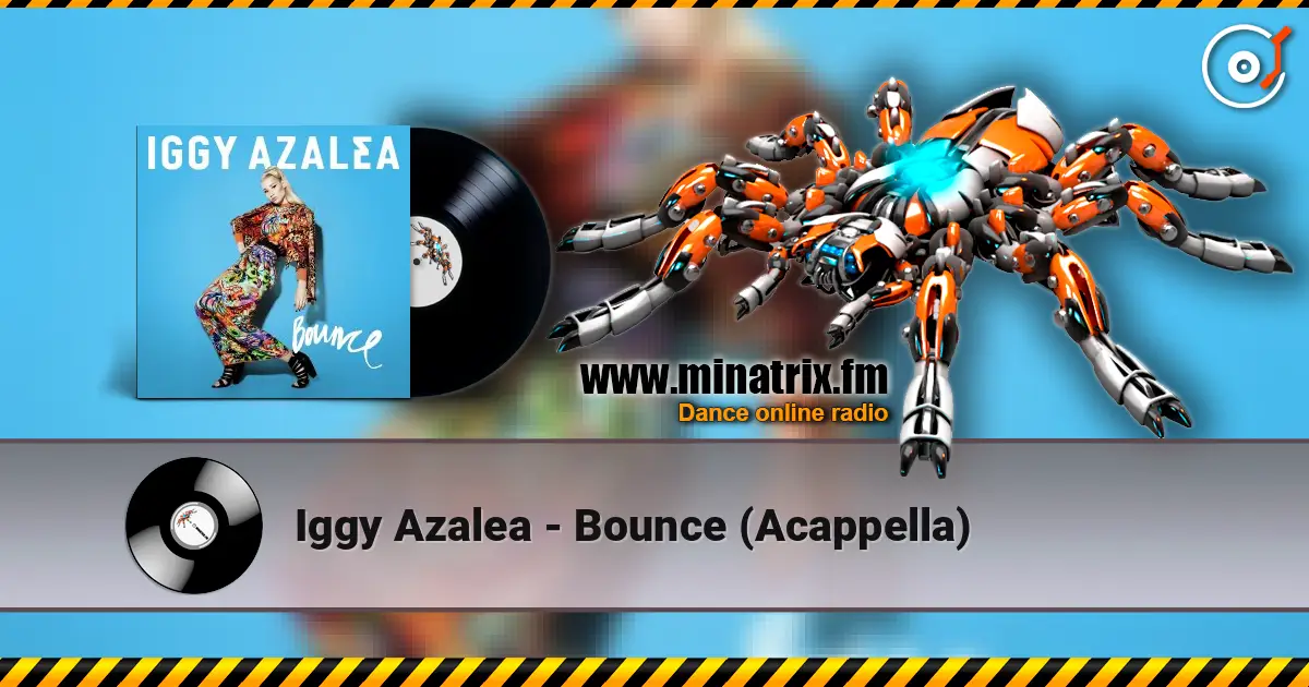 Iggy Azalea - Bounce (Acappella) listen online in high quality | Minatrix.FM