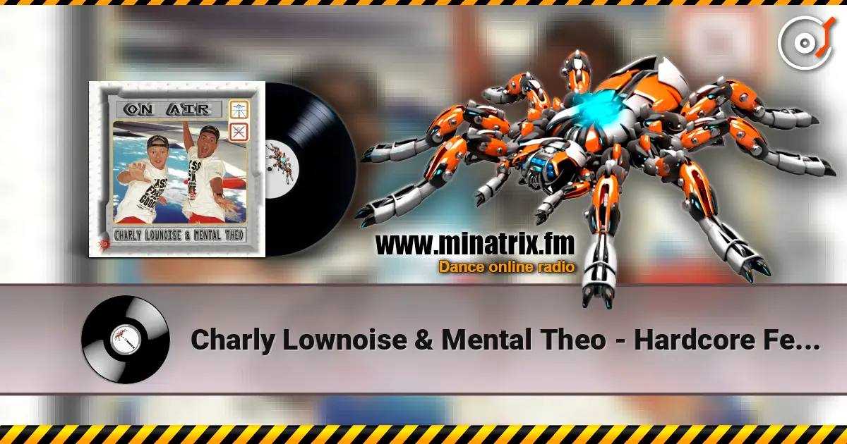 Charly Lownoise & Mental Theo - Hardcore Feelings listen online in high quality | Minatrix.FM