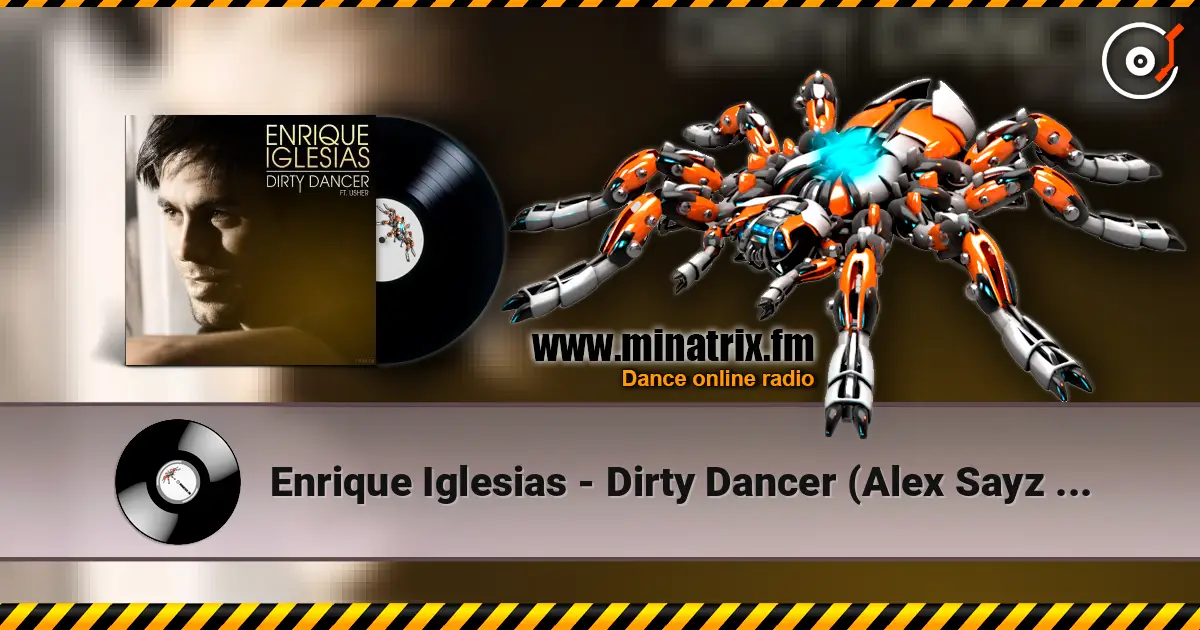 Enrique Iglesias - Dirty Dancer (Alex Sayz remix) listen online in high quality | Minatrix.FM