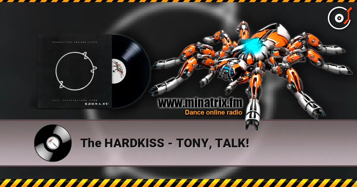 The HARDKISS - TONY, TALK! listen online in high quality | Minatrix.FM