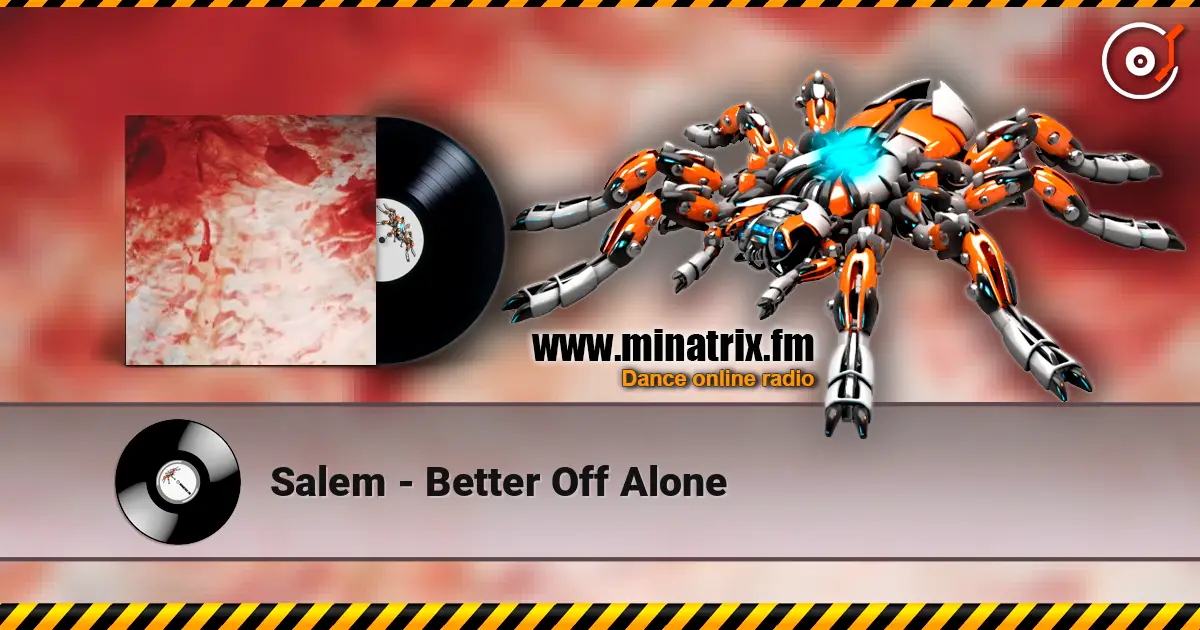 Salem - Better Off Alone listen online in high quality | Minatrix.FM
