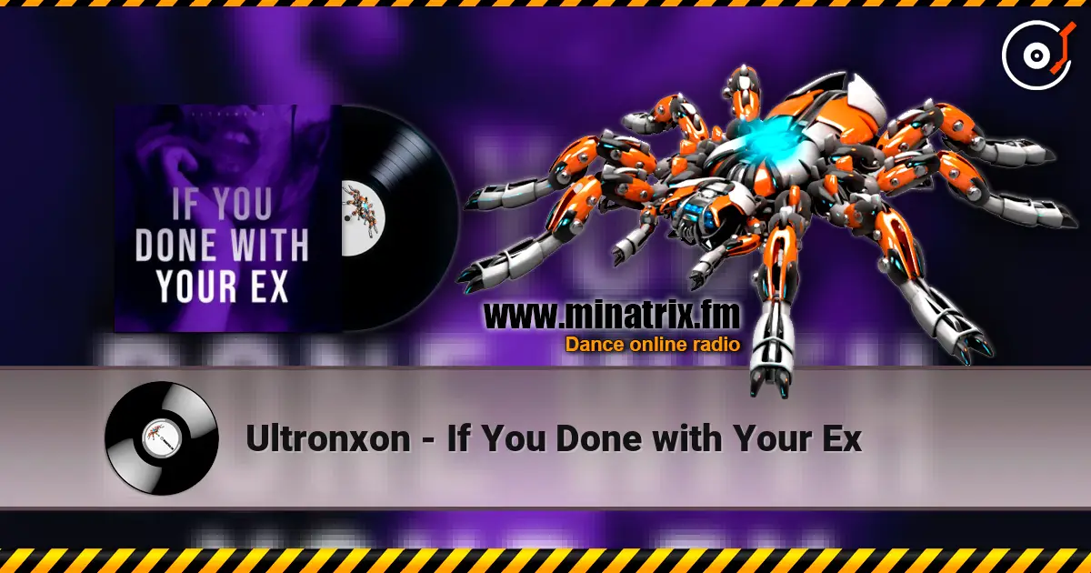 Ultronxon - If You Done with Your Ex listen online in high quality | Minatrix.FM