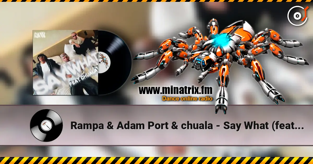 Rampa & Adam Port & chuala - Say What (feat. &ME) listen online in high quality | Minatrix.FM