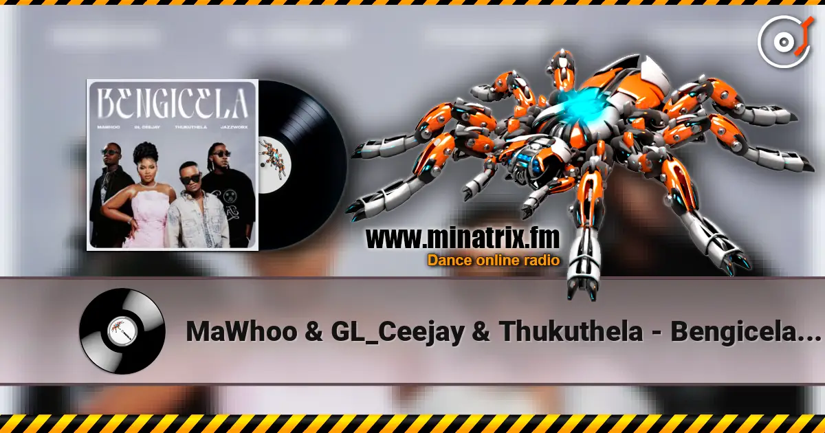 MaWhoo & GL_Ceejay & Thukuthela - Bengicela (feat. Jazzworx) listen online in high quality | Minatrix.FM
