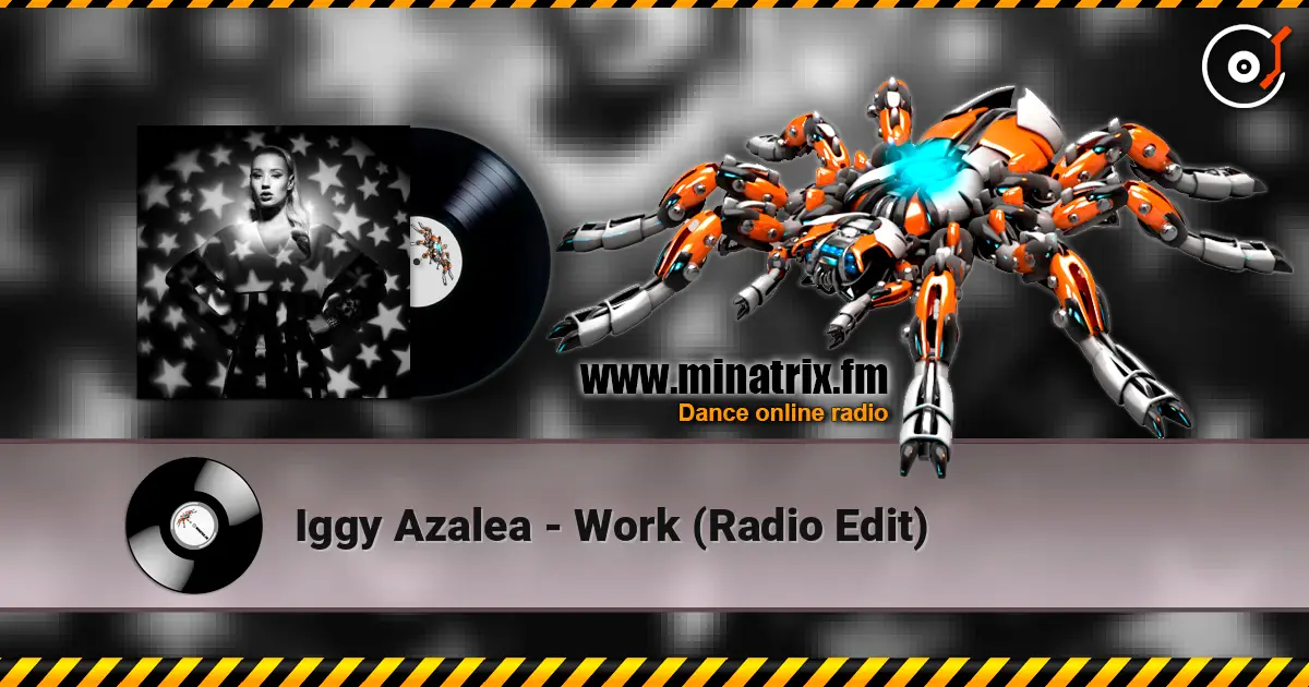 Iggy Azalea - Work (Radio Edit) listen online in high quality | Minatrix.FM