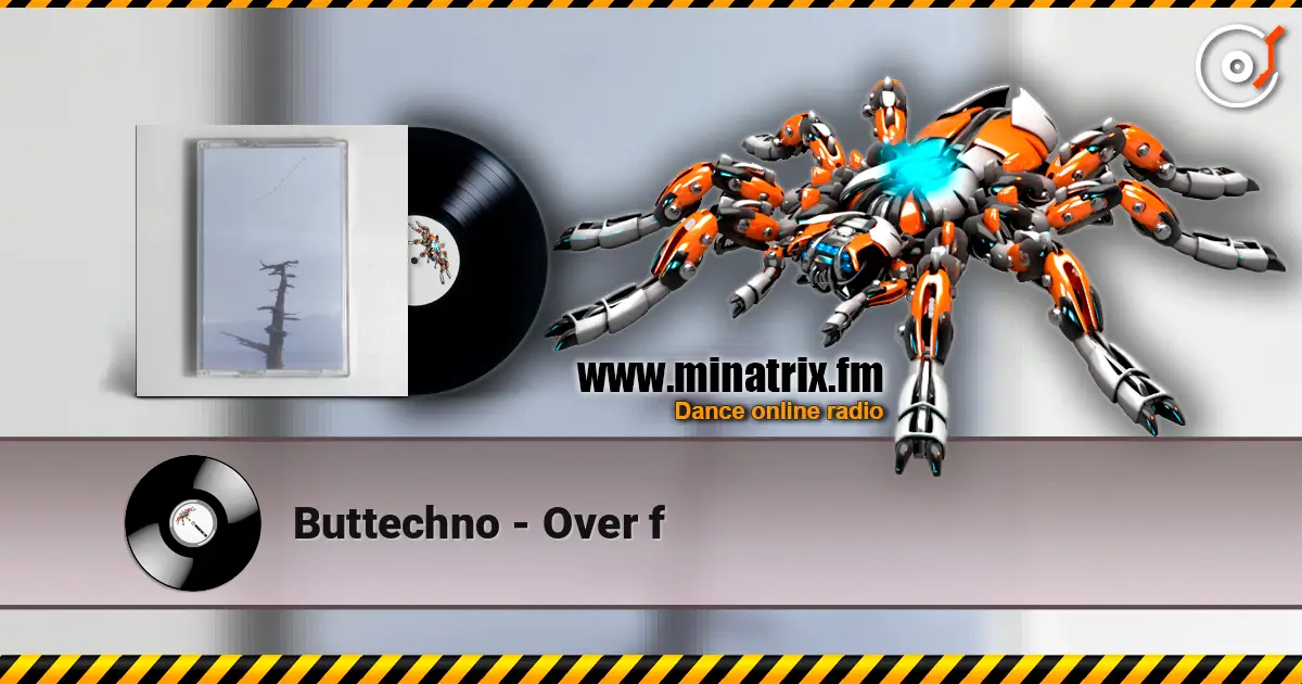 Buttechno - Over f listen online in high quality | Minatrix.FM