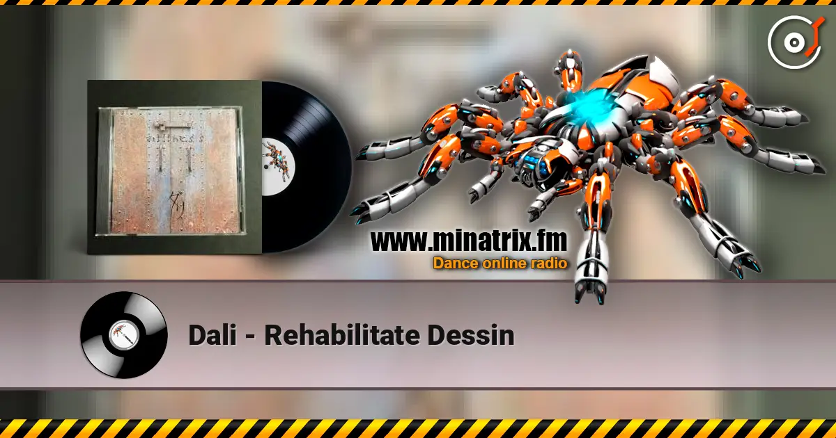 Dali - Rehabilitate Dessin listen online in high quality | Minatrix.FM