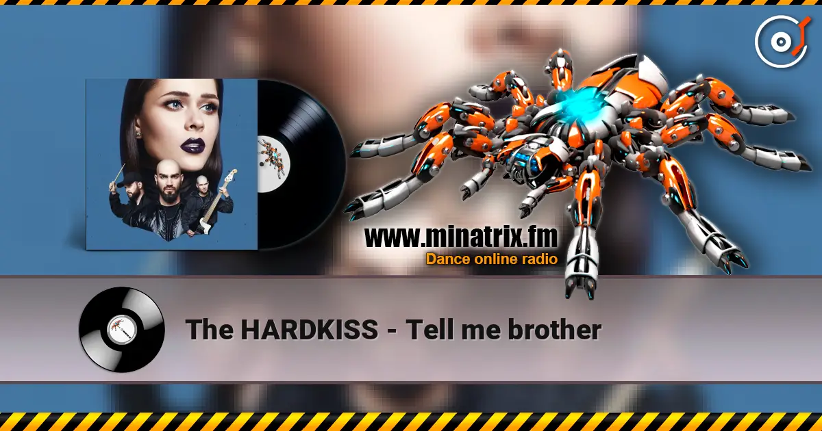 The HARDKISS - Tell me brother listen online in high quality | Minatrix.FM