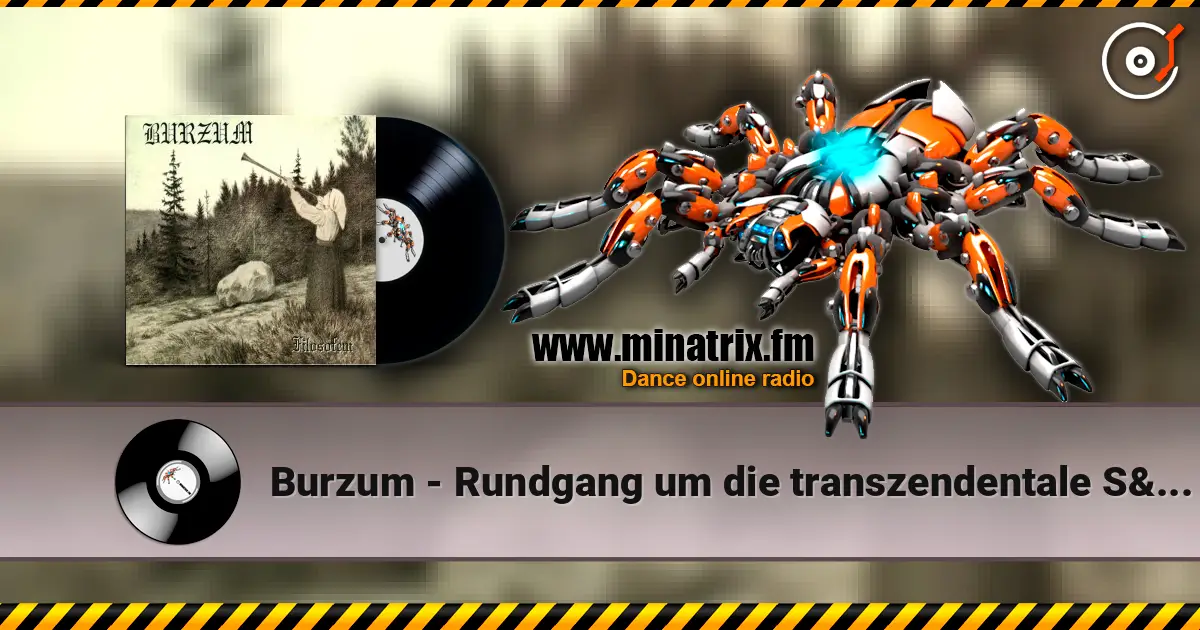 Burzum - Rundgang um die transzendentale Säule der Singularität listen online in high quality | Minatrix.FM