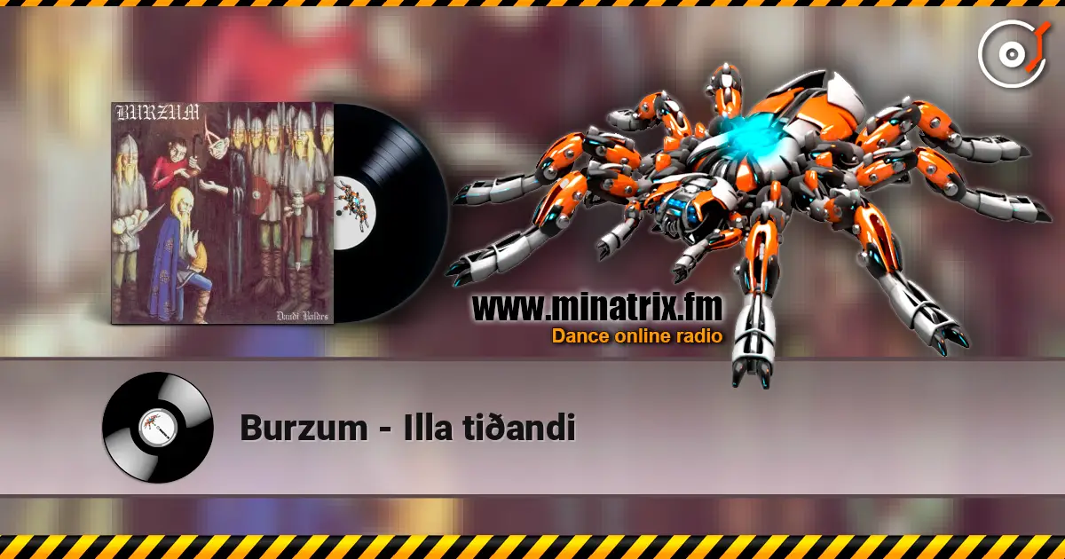 Burzum - Illa tiðandi listen online in high quality | Minatrix.FM