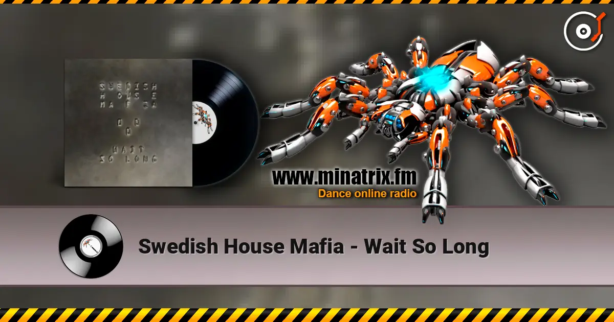 Swedish House Mafia - Wait So Long listen online in high quality | Minatrix.FM