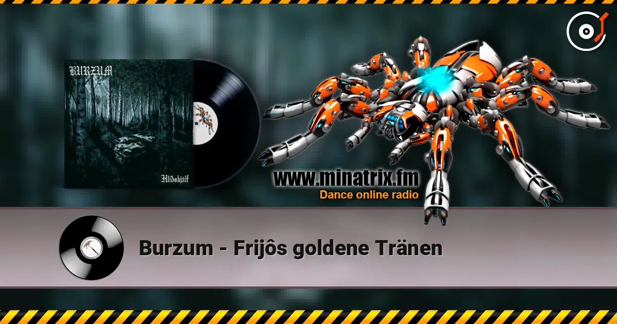 Burzum - Frijôs goldene Tränen listen online in high quality | Minatrix.FM