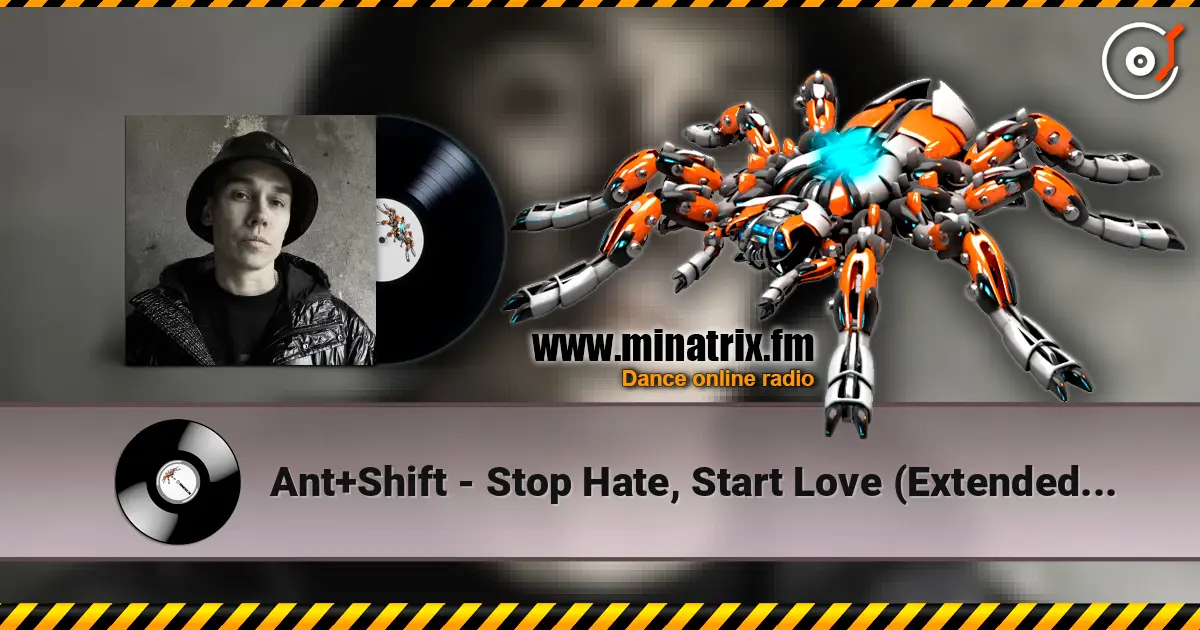 Ant+Shift - Stop Hate, Start Love (Extended Mix) listen online in high quality | Minatrix.FM