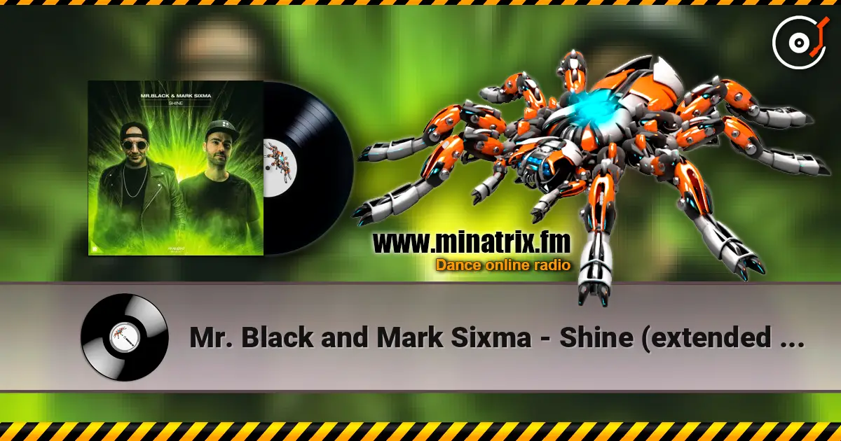 Mr. Black and Mark Sixma - Shine (extended mix) listen online in high quality | Minatrix.FM