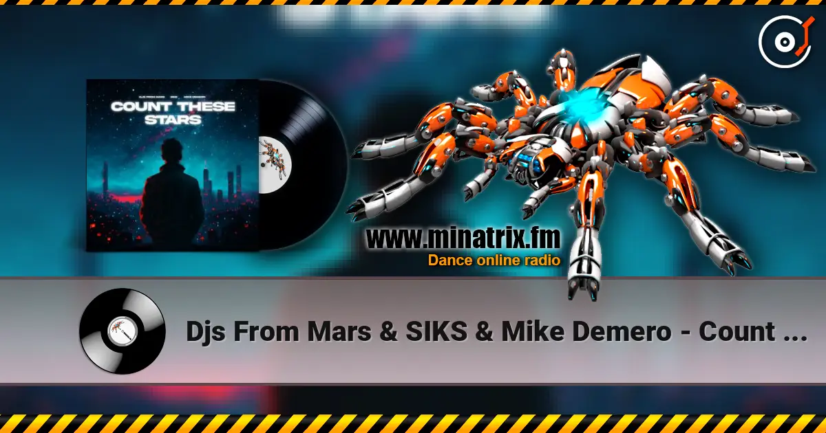 Djs From Mars & SIKS & Mike Demero - Count These Stars (Extended Mix) listen online in high quality | Minatrix.FM