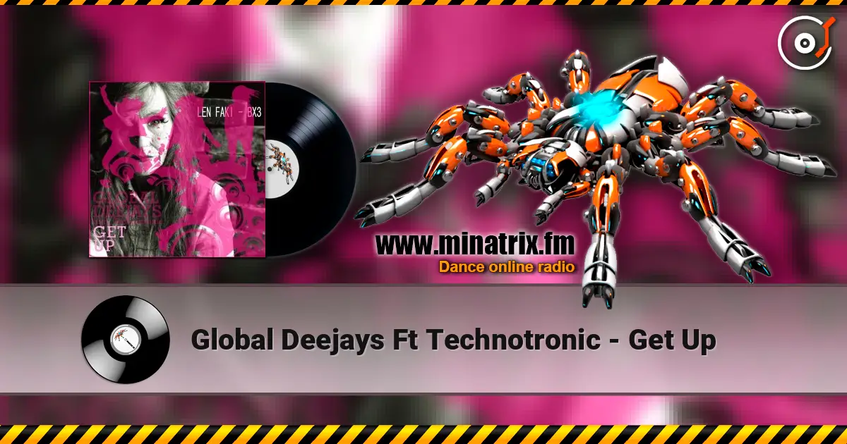Global Deejays Ft Technotronic - Get Up listen online in high quality | Minatrix.FM