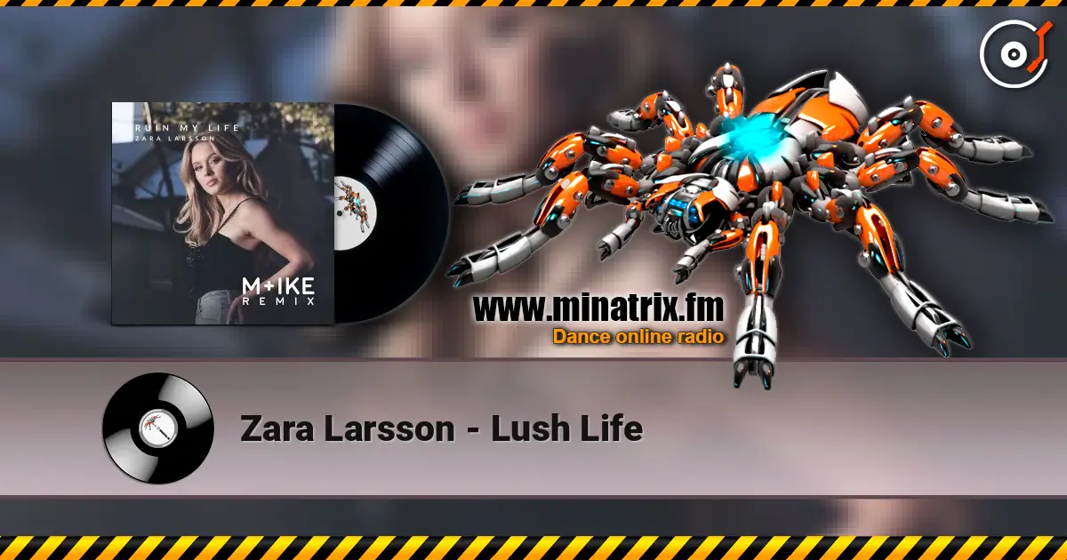 Zara Larsson - Lush Life listen online in high quality | Minatrix.FM