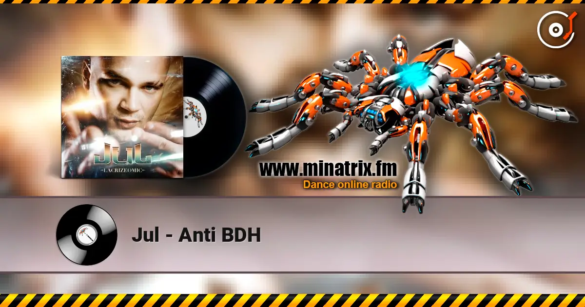 Jul - Anti BDH listen online in high quality | Minatrix.FM