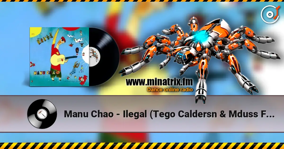 Manu Chao - Ilegal (Tego Caldersn & Mduss Feat Manu Chao) listen online in high quality | Minatrix.FM