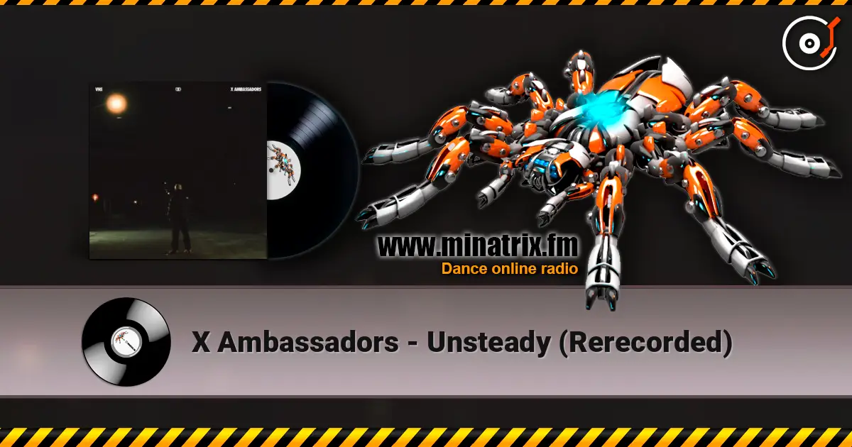 X Ambassadors - Unsteady (Rerecorded) listen online in high quality | Minatrix.FM